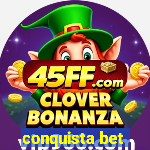conquista bet